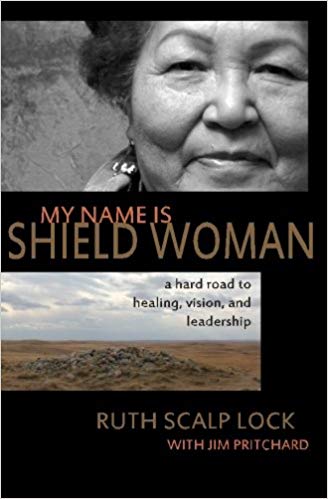 My Name is Shield Woman: A hard road to healing, vision, and leadership